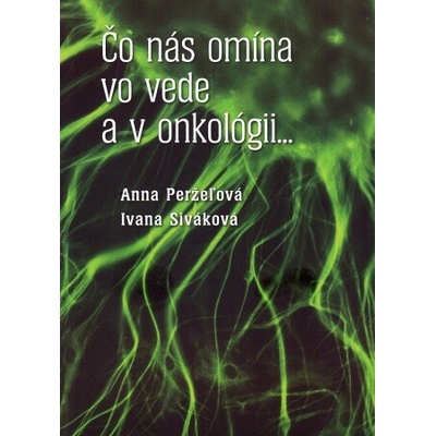 Čo nás omína vo vede a v onkológii... - Anna Perželová
