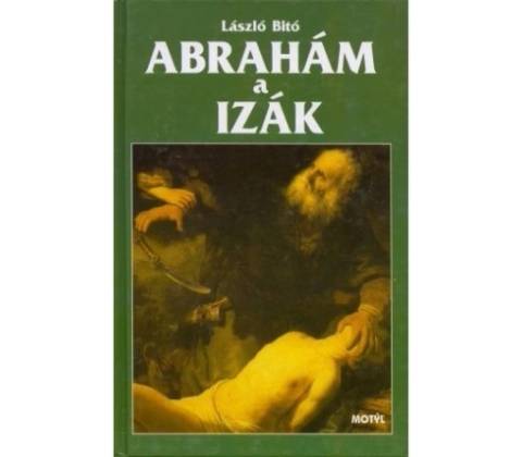 Abrahám a Izák - László Bitó