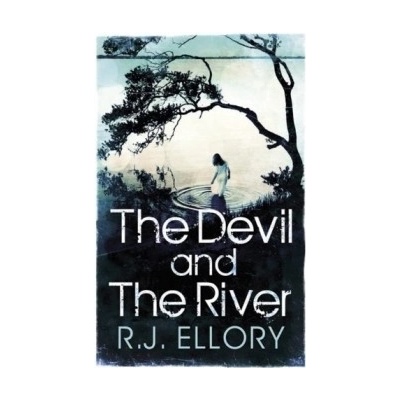 The Devil and the River - R.J. Ellory