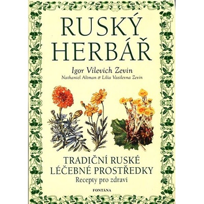 Ruský Herbář -- Tradiční ruské léčebné prostředky, recepty pro zdraví - Igor Vilevich Zevin a kol.