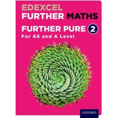 Edexcel Further Maths: Further Pure 2 Student Book (AS and A Level) | David Bowles, Brian Jefferson, John Rayneau, Mark Rowland, Garry Wiseman, Mike Heylings, Katie Wood, Eddie Mullan