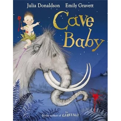 Cave Baby - Julia Donaldson , Emily Gravett