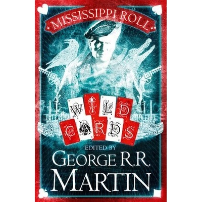 Mississippi Roll: Wild Cards - George R. R. Martin