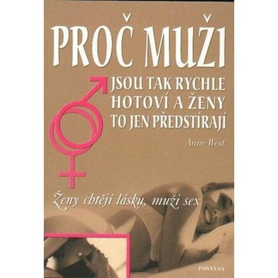 Proč muži jsou tak rychle hotoví a ženy to jen předstírají - Anne West – Hledejceny.cz