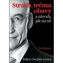 Strach, tréma, obavy a návody jak na ně