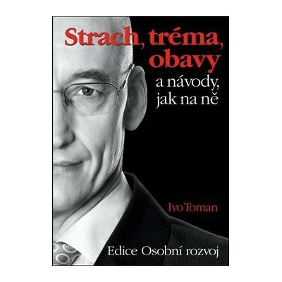 Strach, tréma, obavy a návody jak na ně
