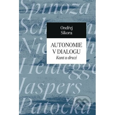 Autonomie v dialogu - Kant a druzí - Ondřej Sikora