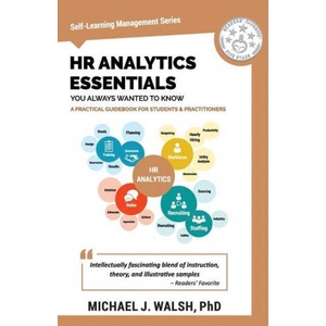 HR Analytics Essentials You Always Wanted To Know | Michael Walsh (ISBN: 9781636510347)