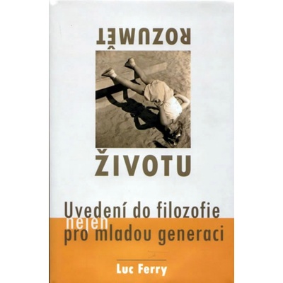 Rozumět životu - Luc Ferry