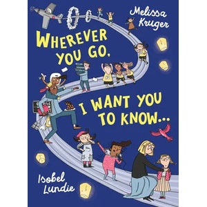 Wherever You Go, I Want You to Know (ISBN: 9781784985356)