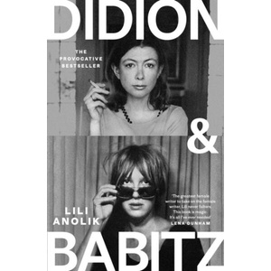 Didion & Babitz | Lili Anolik (ISBN: 9781805463948)