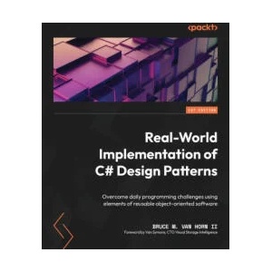 Real-World Implementation of C# Design Patterns | Bruce M. Van Horn II (ISBN: 9781803242736)