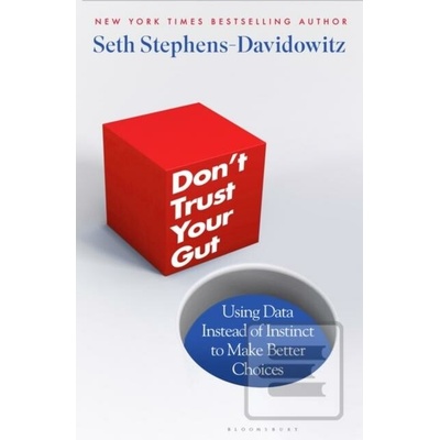 Dont Trust Your Gut - Seth Stephens-Davidowitz Stephens-Davidowitz