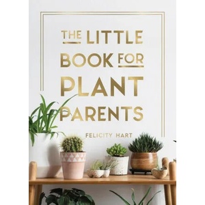 Little Book for Plant Parents | Felicity Hart (ISBN: 9781787836877)