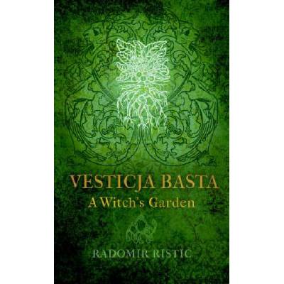 Vesticja Basta: A Witch's Garden | Radomir Ristic, LIV Rainey-Smith
