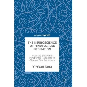 Neuroscience of Mindfulness Meditation | Yi-Yuan Tang (ISBN: 9783319463216)