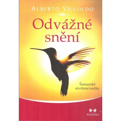 Maitrea Odvážné snění - Alberto Villoldo