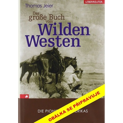 Divoký západ: První osadníci v Americe - Thomas Jeier