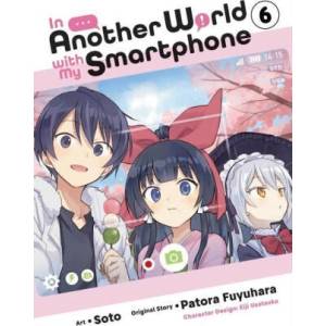 In Another World with My Smartphone, Vol. 6 (manga) | Alexander Keller-Nelson, Chiho Christie, Eiji Usatsuka, Patora Fuyuhara, Soto Soto (ISBN: 9781975321130)
