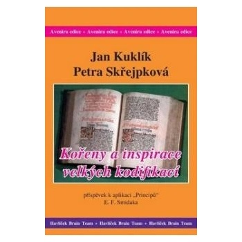 Kořeny a inspirace velkých kodifikací -- Příspěvek k aplikaci Principů E.F.Smidaka - Jan Kuklík, Petra Skřejpková