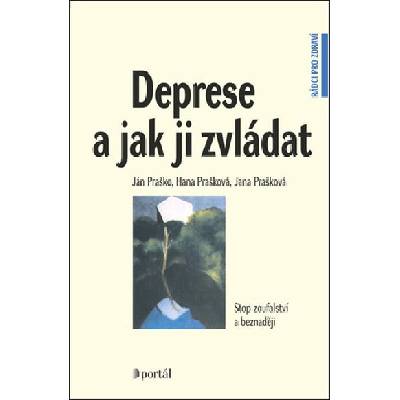 Deprese a jak ji zvládat - Ján Praško; Hana Prašková; Jana Prašková