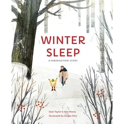 Winter Sleep: A Hibernation Story | Sean Taylor, Alex Morss, Cinyee Chiu