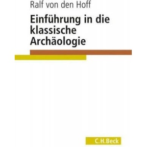 Einführung in die Klassische Archäologie | Ralf von den Hoff (ISBN: 9783406727283)