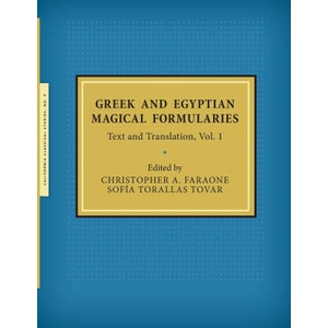 Greek and Egyptian Magical Formularies | Sofía Torallas Tovar (ISBN: 9781939926166)
