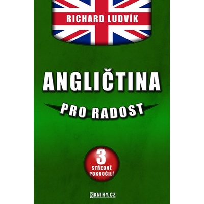 Angličtina pro radost III.. Středně pokročilí - Ludvík Richard