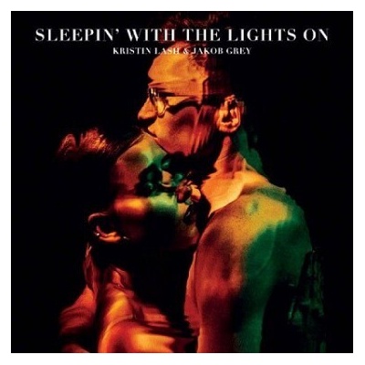 KRISTIN LASH & JAKOB GREY, SLEEPIN' WITH THE LIGHTS ON CD