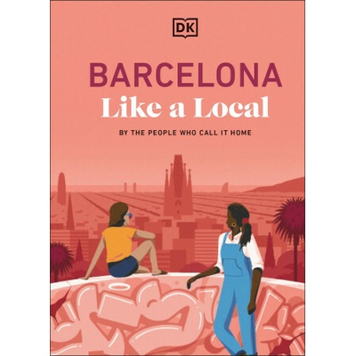 Barcelona Like a Local - DK Travel