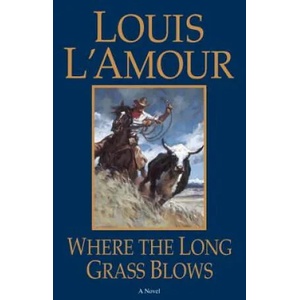 Where the Long Grass Blows | Louis Ľamour (ISBN: 9780553281729)