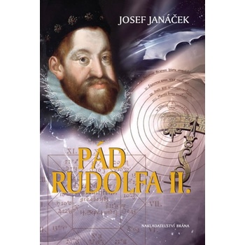 Pád Rudolfa II. - 2. vydání - Josef Janáček