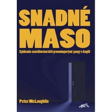 Snadné maso - Epidemie znásilňování dětí groomingovými gangy v Anglii - Peter McLoughlin