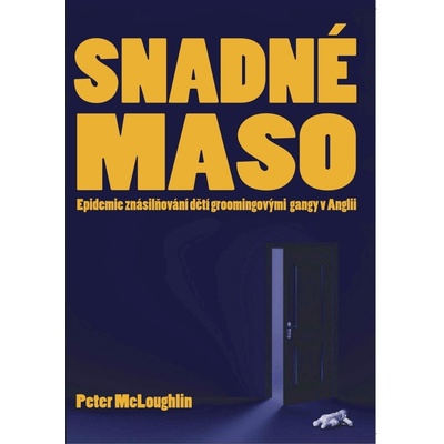 Snadné maso - Epidemie znásilňování dětí groomingovými gangy v Anglii - Peter McLoughlin