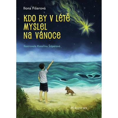Kdo by v létě myslel na Vánoce - Ilona Fišerová, Kateřina Šišperová ilustrácie