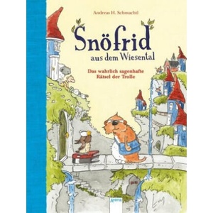 Snöfrid aus dem Wiesental. Das wahrlich sagenhafte Rätsel der Trolle | Andreas H. Schmachtl, Andreas H. Schmachtl (ISBN: 9783401715223)
