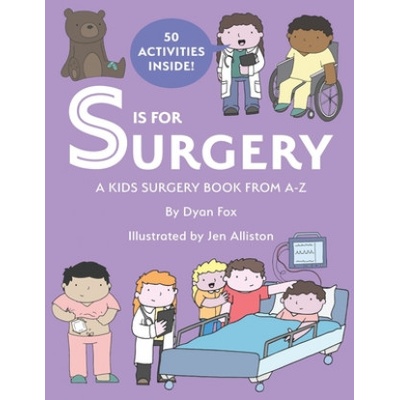 S is for Surgery: A Kids Surgery Book from A - Z | Jeanette Smith, Jen Alliston