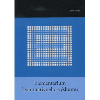 Elementárium kvantitatívneho výskumu - Csámpai Ottó
