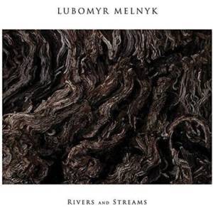 Lubomyr Melnyk - Rivers And Streams (LP) (4050486110898)