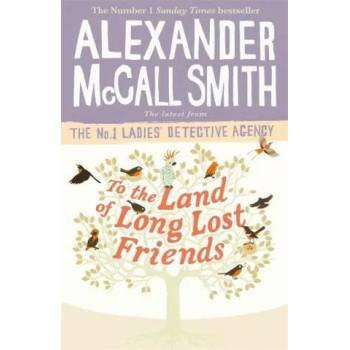 Image 1 of To the Land of Long Lost Friends | Alexander McCall Smith