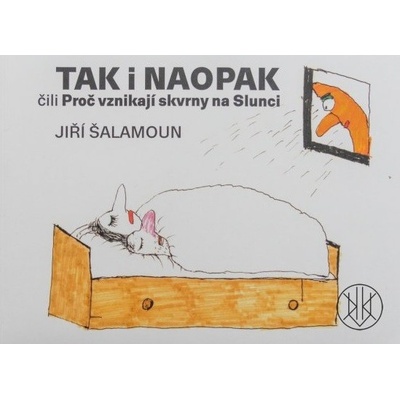 Tak i naopak čili Proč vznikají skvrny na Slunci - Jiří Šalamoun