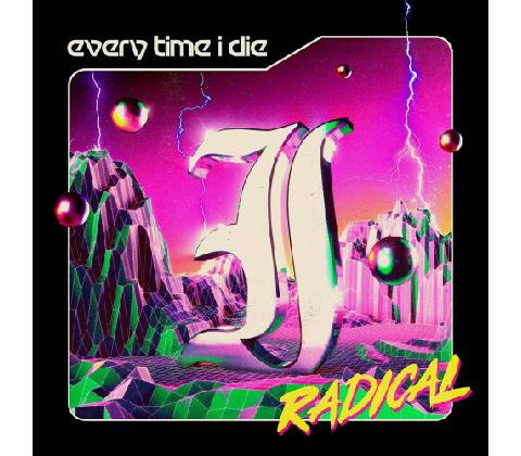 EVERY TIME I DIE - RADICAL CD