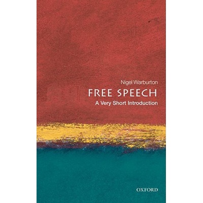 Free Speech: A Very Short Introduction Very Short Introductions - N. Warburton