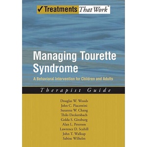 Managing Tourette Syndrome | Douglas W. Woods, John Piacentini, Susanna Chang, Thilo Deckersbach, Golda Ginsburg, Alan Peterson, Lawrence D. Scahill, John T. Walkup, Sabine Wilhelm (ISBN: 9780195341287)