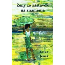 Ženy zo zastávok na znamenie - Erika Jenak