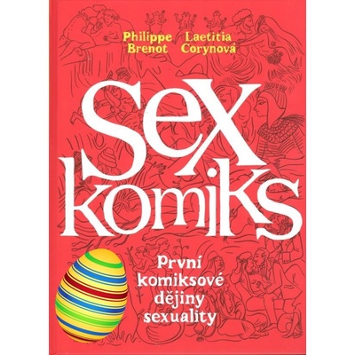 Sexkomiks: První komiksové dějiny sexuality - Philippe Brenot , Laetitia Corynová