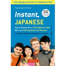 Instant Japanese - How to Express Over 1,000 Different Ideas with Just 100 Key Words and Phrases! Japanese Phrasebook
