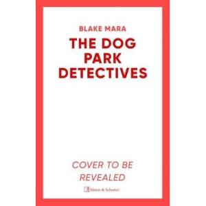 Dog Park Detectives | MARA BLAKE (ISBN: 9781398524231)
