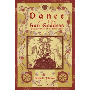 Dance of the Sun Goddess: Pagan Folkways of the Amber Coast (ISBN: 9781959883241)